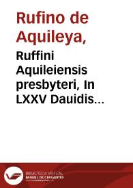 Ruffini Aquileiensis presbyteri, In LXXV Dauidis Psalmos commentarius...
