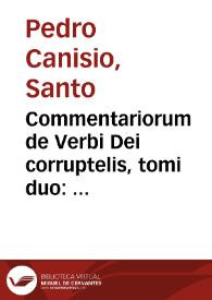 Commentariorum de Verbi Dei corruptelis, tomi duo : Prior de venerando Christi Domini Praecursore Ioanne Baptista...