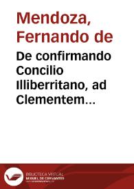 De confirmando Concilio Illiberritano, ad Clementem IIX (sic)...
