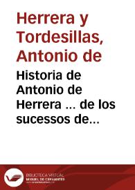 Historia de Antonio de Herrera ... de los sucessos de Francia, desde el año de 1585 que començò la liga Catolica, hasta en fin del año 1594...