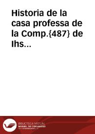 Historia de la casa professa de la Comp.{487} de Ihs de Sevilla desdel principio del año de 1611 hasta fin del año 1614