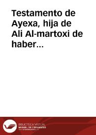 Testamento de Ayexa, hija de Ali Al-martoxi de haber devuelto a su hija Fátima, hija de Hasan Zoreye todos los enseres y alhajas que se expresan
