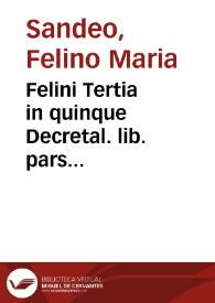 Felini Tertia in quinque Decretal. lib. pars...