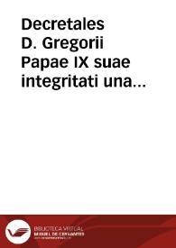 Decretales D. Gregorii Papae IX suae integritati una cum glossis restitutae, ad exemplar romanum diligenter recognitae