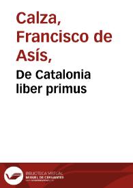 De Catalonia liber primus