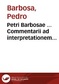 Petri Barbosae ... Commentarii ad interpretationem tituli Pandectarum de Judiciis