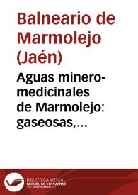 Aguas minero-medicinales de Marmolejo : gaseosas, bicarbonatads, sódicas, ferruginosas y litinicas.