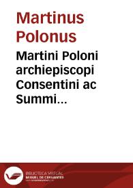 Martini Poloni archiepiscopi Consentini ac Summi Pontificis poenitentiarij Chronicon expeditissimum