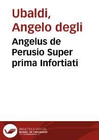 Angelus de Perusio Super prima Infortiati