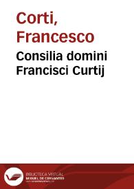 Consilia domini Francisci Curtij