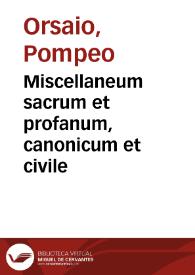 Miscellaneum sacrum et profanum, canonicum et civile