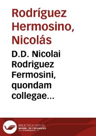 D.D. Nicolai Rodriguez Fermosini, quondam collegae diui Aemiliani Salmanticae ... Tractatus primus De legibus ecclesiasticis
