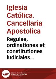 Regulae, ordinationes et constitutiones iudiciales Cancellariae Apostolicae