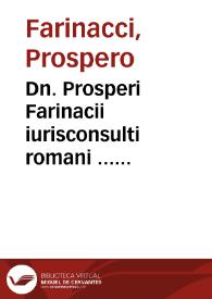 Dn. Prosperi Farinacii iurisconsulti romani ... Consiliorum sive responsorum criminalium continuatio, sive liber secundus