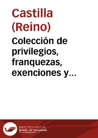 Colección de privilegios, franquezas, exenciones y fueros, concedidos a varios pueblos y corporaciones de la corona de Castilla