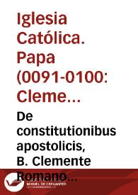 De constitutionibus apostolicis, B. Clemente Romano auctore, libri viij