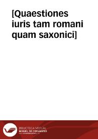 [Quaestiones iuris tam romani quam saxonici]