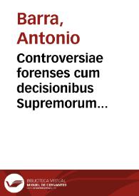 Controversiae forenses cum decisionibus Supremorum Regni Neapolis Tribunalium