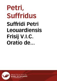 Suffridi Petri Leouardiensis Frisij V.I.C. Oratio de praestantia legum Romanarum ...