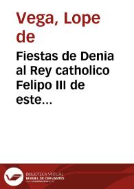 Fiestas de Denia al Rey catholico Felipo III de este nombre...