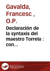 Declaración de la syntaxis del maestro Torrela : con notaciones en romance castellano...