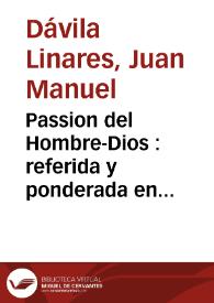 Passion del Hombre-Dios : referida y ponderada en decimas españolas