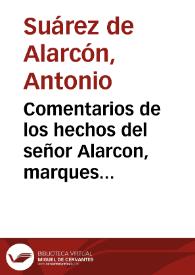 Comentarios de los hechos del señor Alarcon, marques de la Valle Siciliana y de Renda, y de las guerras en que se hallò por espacio de cinquenta y ocho años