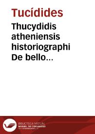 Thucydidis atheniensis historiographi De bello peloponnesium atheniensiumque libri VIII