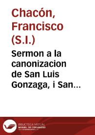 Sermon a la canonizacion de San Luis Gonzaga, i San Estanislao KostKa, de la Compañia de Jesus