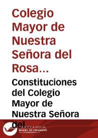 Constituciones del Colegio Mayor de Nuestra Señora del Rosario en la ciudad de Santa Fè de Bogotâ