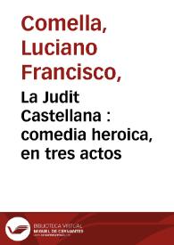 La Judit Castellana : comedia heroica, en tres actos