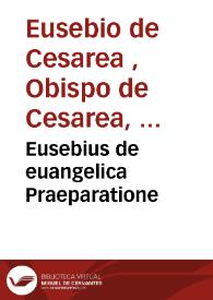 Eusebius de euangelica Praeparatione