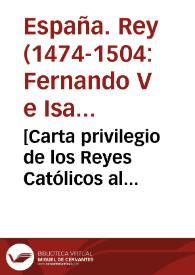 [Carta privilegio de los Reyes Católicos al Colegio de Santa Cruz] [Manuscrito]