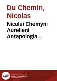 Nicolai Chemyni Aureliani Antapologia aduersus Aurelij Albucij defensionem pro And. Alciato contra D. Petrum Stellam nuper aeditam