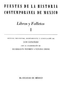 Fuentes de la historia contemporánea de México : Libros y folletos. Volumen I