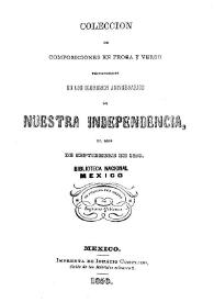 Colección de composiciones en prosa y verso pronunciadas en los gloriosos aniversarios de nuestra independencia el mes de septiembre de 1850 