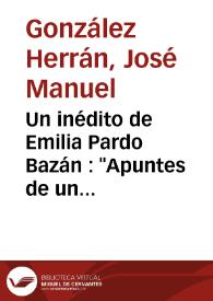 Un inédito de Emilia Pardo Bazán : "Apuntes de un viaje. De España a Ginebra (1873)" / José Manuel González Herrán | Biblioteca Virtual Miguel de Cervantes