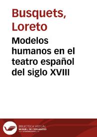 Modelos humanos en el teatro español del siglo XVIII / Loreto Busquets | Biblioteca Virtual Miguel de Cervantes