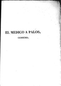 El médico a palos : comedia / Molière; traducido por Leandro Fernández de Moratín; edición digital de Juan Antonio Ríos Carratalá | Biblioteca Virtual Miguel de Cervantes