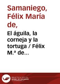 El águila, la corneja y la tortuga / Félix M.ª de Samaniego | Biblioteca Virtual Miguel de Cervantes