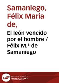El león vencido por el hombre / Félix M.ª de Samaniego | Biblioteca Virtual Miguel de Cervantes
