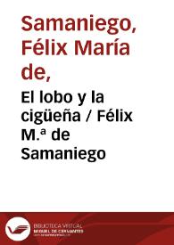 El lobo y la cigüeña / Félix M.ª de Samaniego | Biblioteca Virtual Miguel de Cervantes