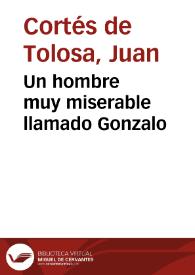 Un hombre muy miserable llamado Gonzalo / Juan Cortés de Tolosa | Biblioteca Virtual Miguel de Cervantes