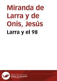 Larra y el 98 / por Jesús Miranda de Larra | Biblioteca Virtual Miguel de Cervantes