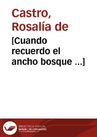 [Cuando recuerdo del ancho bosque ...] / Rosalía de Castro | Biblioteca Virtual Miguel de Cervantes