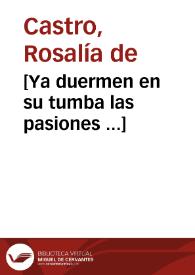 Ya duermen en su tumba las pasiones / Rosalía de Castro | Biblioteca Virtual Miguel de Cervantes