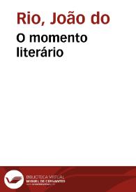 O momento literário / João do Rio | Biblioteca Virtual Miguel de Cervantes