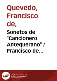 Sonetos de "Cancionero Antequerano" / Francisco de Quevedo; edición de Ramón García González | Biblioteca Virtual Miguel de Cervantes