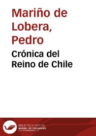Crónica del Reino de Chile / escrita por el capitán Pedro Mariño de Lobera....reducido a nuevo método y estilo por el Padre Bartolomé de Escobar | Biblioteca Virtual Miguel de Cervantes