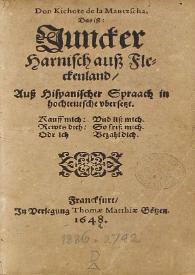 Don Kichote de la Mantzscha / das ist Juncker Harnisch auß Fleckenland; auß hispanischer Spraach in hochdeutsche übersetzt | Biblioteca Virtual Miguel de Cervantes